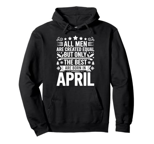 Alle Männer sind gleich dem besten geborenen April Geburtstag geschaffen Pullover Hoodie von Born April birthday tee