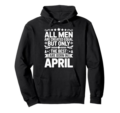 Alle Männer sind gleich dem besten geborenen April Geburtstag geschaffen Pullover Hoodie von Born April birthday tee