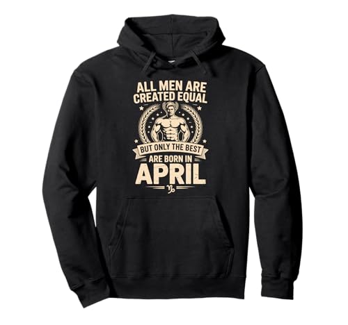 Alle Männer sind gleich dem besten geborenen April Geburtstag geschaffen Pullover Hoodie von Born April birthday tee