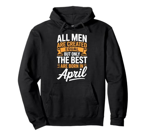Alle Männer sind gleich dem besten geborenen April Geburtstag geschaffen Pullover Hoodie von Born April birthday tee