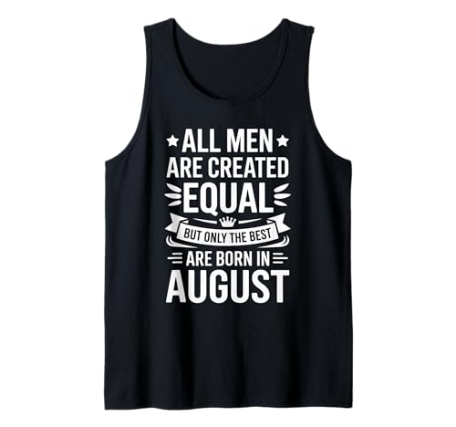 Alle Männer sind gleich dem besten geborenen August Geburtstag geschaffen Tank Top von Born August birthday tee