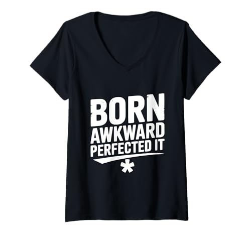 Damen Born Awkward Perfected It Lustiger witziger Humor T-Shirt mit V-Ausschnitt von Born Awkward Perfected It Funny Quirky Humor