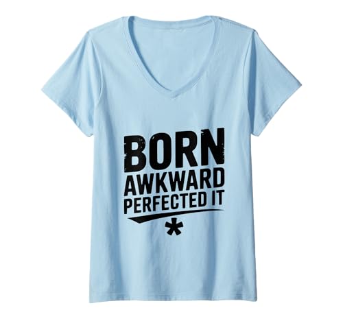Damen Born Awkward Perfected It Lustiger witziger Humor T-Shirt mit V-Ausschnitt von Born Awkward Perfected It Funny Quirky Humor