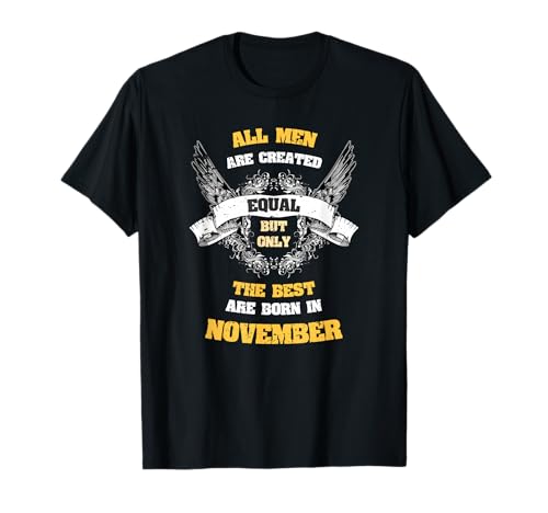 Born in Nov All Men Equal But Best Born In November Birthday T-Shirt Born in Nov All Men Equal But Best Born In November Birthday T-Shirt von Born In November Apparel for Men