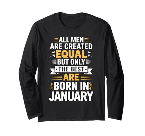 Alle Männer sind gleich geschaffen die besten geboren Januar Geburtstag Langarmshirt von Born January birthday tee