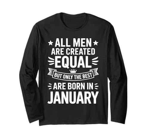 Alle Männer sind gleich geschaffen die besten geboren Januar Geburtstag Langarmshirt von Born January birthday tee