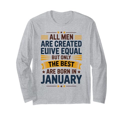 Alle Männer sind gleich geschaffen die besten geboren Januar Geburtstag Langarmshirt von Born January birthday tee
