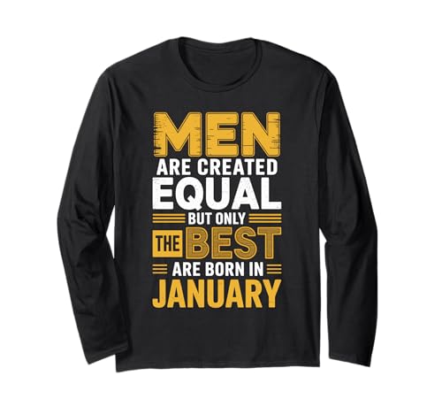 Alle Männer sind gleich geschaffen die besten geboren Januar Geburtstag Langarmshirt von Born January birthday tee