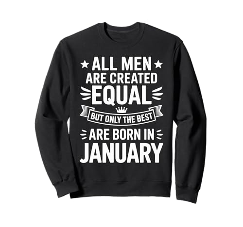 Alle Männer sind gleich geschaffen die besten geboren Januar Geburtstag Sweatshirt von Born January birthday tee