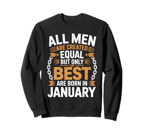 Alle Männer sind gleich geschaffen die besten geboren Januar Geburtstag Sweatshirt von Born January birthday tee
