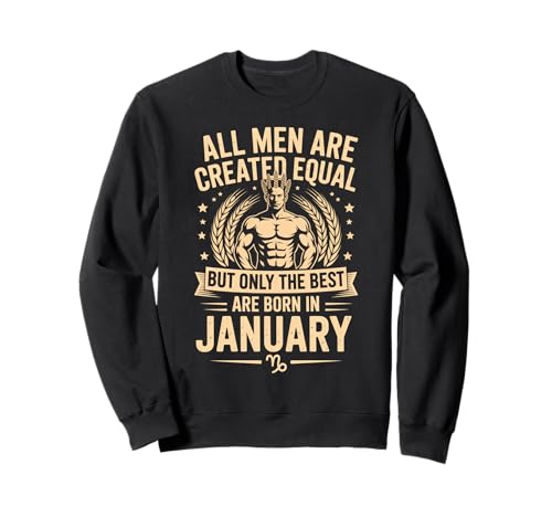 Alle Männer sind gleich geschaffen die besten geboren Januar Geburtstag Sweatshirt von Born January birthday tee
