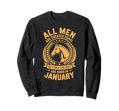 Alle Männer sind gleich geschaffen die besten geboren Januar Geburtstag Sweatshirt von Born January birthday tee