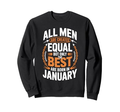 Alle Männer sind gleich geschaffen die besten geboren Januar Geburtstag Sweatshirt von Born January birthday tee