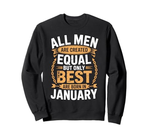 Alle Männer sind gleich geschaffen die besten geboren Januar Geburtstag Sweatshirt von Born January birthday tee