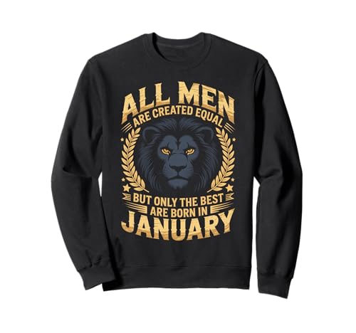 Alle Männer sind gleich geschaffen die besten geboren Januar Geburtstag Sweatshirt von Born January birthday tee