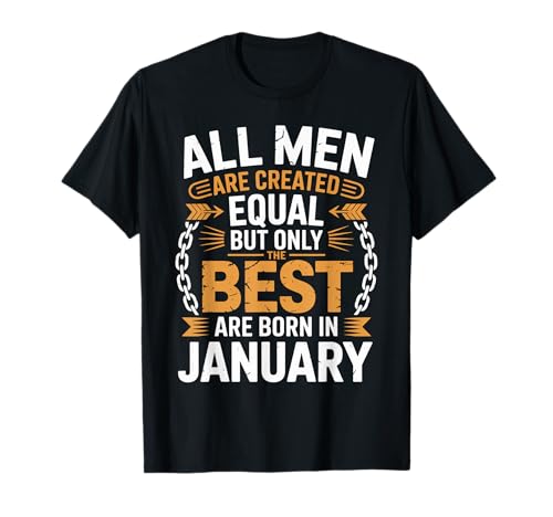 Alle Männer sind gleich geschaffen die besten geboren Januar Geburtstag T-Shirt von Born January birthday tee