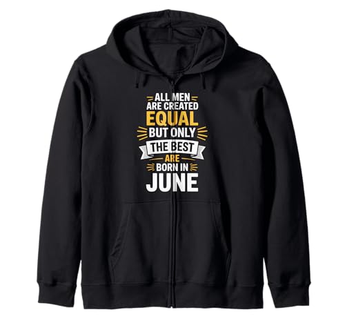 Alle Männer sind gleich dem besten Geburtstag im Juni geschaffen Kapuzenjacke von Born June birthday tee