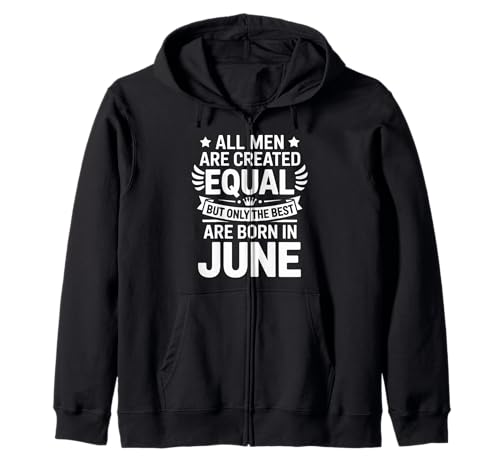 Alle Männer sind gleich dem besten Geburtstag im Juni geschaffen Kapuzenjacke von Born June birthday tee