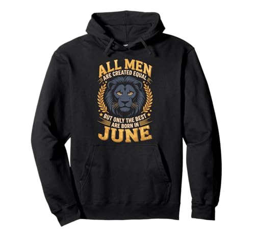 Alle Männer sind gleich dem besten Geburtstag im Juni geschaffen Pullover Hoodie von Born June birthday tee
