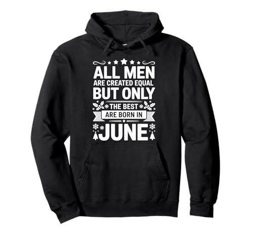 Alle Männer sind gleich dem besten Geburtstag im Juni geschaffen Pullover Hoodie von Born June birthday tee