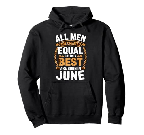 Alle Männer sind gleich dem besten Geburtstag im Juni geschaffen Pullover Hoodie von Born June birthday tee