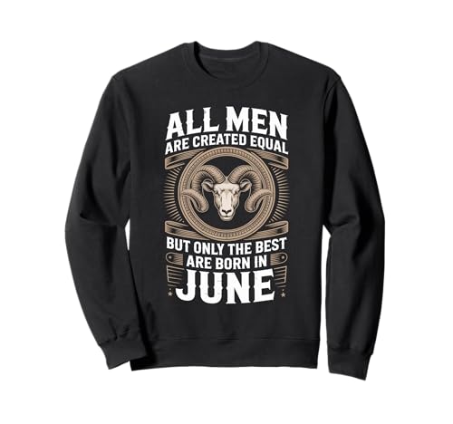 Alle Männer sind gleich dem besten Geburtstag im Juni geschaffen Sweatshirt von Born June birthday tee