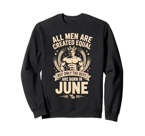 Alle Männer sind gleich dem besten Geburtstag im Juni geschaffen Sweatshirt von Born June birthday tee