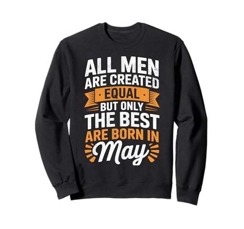 Alle Männer sind gleich dem besten Geburtstag im Mai geschaffen Sweatshirt von Born May birthday tee