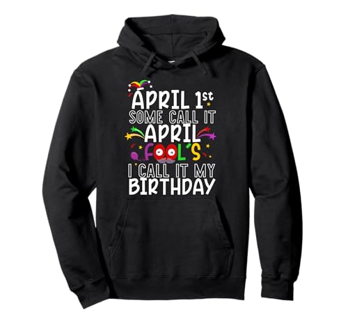 1. April Fool's Birthday Fool's Day Feier Frauen Männer Pullover Hoodie 1. April Fool's Birthday Fool's Day Feier Frauen Männer Pullover Hoodie von Born On April 1 Birthday comedy April Fools Day