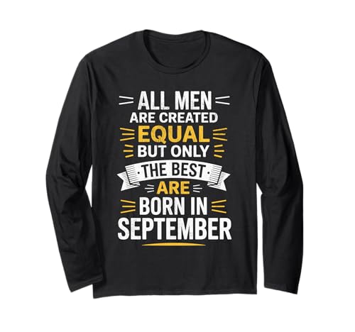 Alle Männer sind gleich dem besten geborenen September Geburtstag geschaffen Langarmshirt von Born September birthday tee