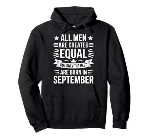 Alle Männer sind gleich dem besten geborenen September Geburtstag geschaffen Pullover Hoodie von Born September birthday tee
