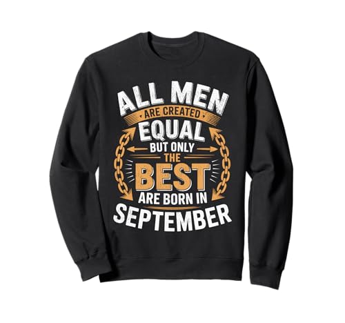 Alle Männer sind gleich dem besten geborenen September Geburtstag geschaffen Sweatshirt von Born September birthday tee