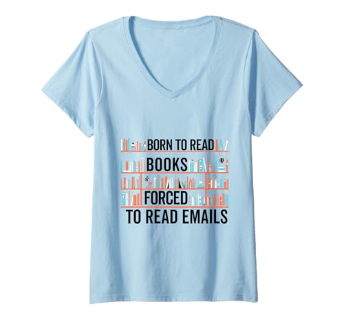 Damen Born To Read Books Forced To Read E-Mails Book Lover Bookworm T-Shirt mit V-Ausschnitt Damen Born To Read Books Forced To Read E-Mails Book Lover Bookworm T-Shirt mit V-Ausschnitt von Born To Read Books Forced Book Lover