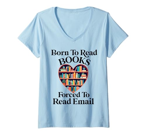 Damen Born To Read Books Forced To Read E-Mails Book Lover Bookworm T-Shirt mit V-Ausschnitt Damen Born To Read Books Forced To Read E-Mails Book Lover Bookworm T-Shirt mit V-Ausschnitt von Born To Read Books Forced Book Lover