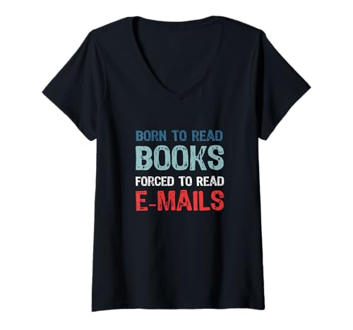 Damen Born To Read Books Forced To Read E-Mails - Bookish Reading T-Shirt mit V-Ausschnitt Damen Born To Read Books Forced To Read E-Mails - Bookish Reading T-Shirt mit V-Ausschnitt von Born To Read Books Forced To Read Emails Apparel