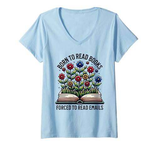 Damen Born To Read Books Forced To Read E-Mails Flower T-Shirt mit V-Ausschnitt Damen Born To Read Books Forced To Read E-Mails Flower T-Shirt mit V-Ausschnitt von Born To Read Books Forced To Read Emails Apparel