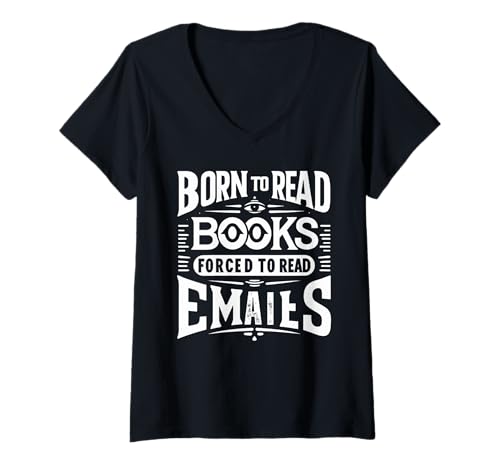 Damen Reading Born To Read Books Forced To Read E-Mails Bookish T-Shirt mit V-Ausschnitt Damen Reading Born To Read Books Forced To Read E-Mails Bookish T-Shirt mit V-Ausschnitt von Born To Read Bookwarm Reading desing
