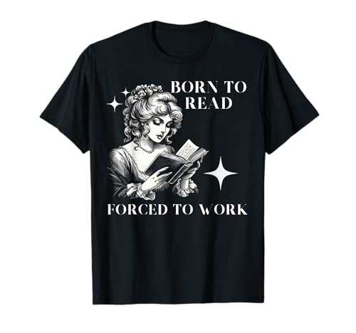 Vintage-Bookish „Born To Read Forced To Work“ im Retro-Look der 40er Jahre für Damen T-Shirt Vintage-Bookish „Born To Read Forced To Work“ im Retro-Look der 40er Jahre für Damen T-Shirt von Born To Read Forced To Work