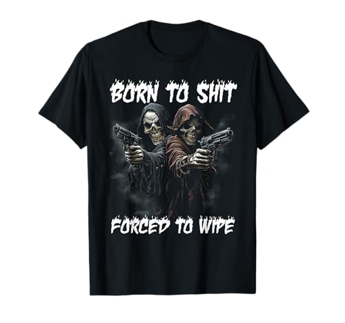 Born To Shit Forced To Wipe Skelett Shooting Men T-Shirt von Born To Shit Forced To Wipe Skeleton Shooting