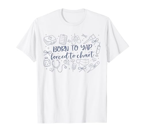 Geboren, um zu yap gezwungen, lustige, fetzige Krankenschwestern für Männer und Frauen zu kartografieren T-Shirt Geboren, um zu yap gezwungen, lustige, fetzige Krankenschwestern für Männer und Frauen zu kartografieren T-Shirt von Born To Yap Forced To Chart Funny Nurse Tees
