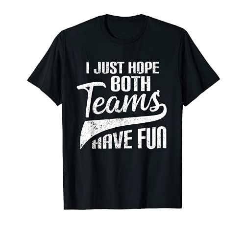 I Just Hope Both Teams Have Fun | Lustiger Sport Herren Damen Kinder T-Shirt von Both Teams Have Fun Game Day Collection