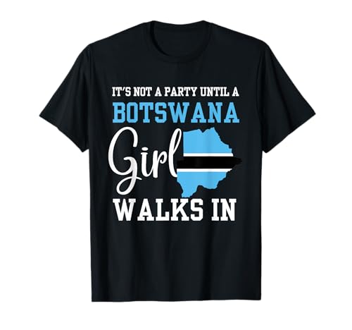 Es ist keine Party, bis ein Mädchen aus Botswana in Botswana Wom spazieren geht T-Shirt von Botswana Celebration Party Vibe Apparel