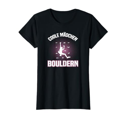 Klettern Damen Boulderer Boulderin Bouldern Mädchen T-Shirt von Bouldern Geschenke & Zubehör für Frauen Mädchen
