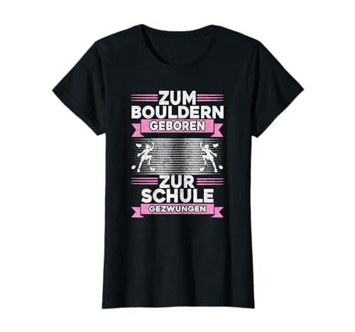 Klettern Damen Boulderer Boulderin Schule Bouldern Mädchen T-Shirt von Bouldern Geschenke & Zubehör für Frauen Mädchen