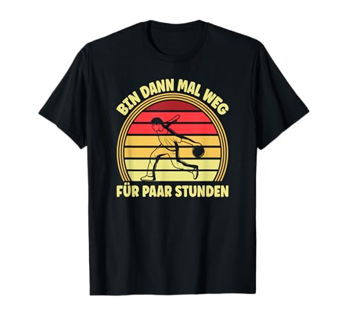 Bin Dann Mal Weg Für Paar Stunden, Herren Bowling Männer T-Shirt von Bowling Geschenke Männer, Bowling Zubehör