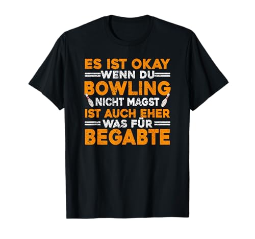 Es Ist Okay Wenn Du Bowling Nicht Magst, Bowling Männer T-Shirt von Bowling Geschenke Männer, Bowling Zubehör