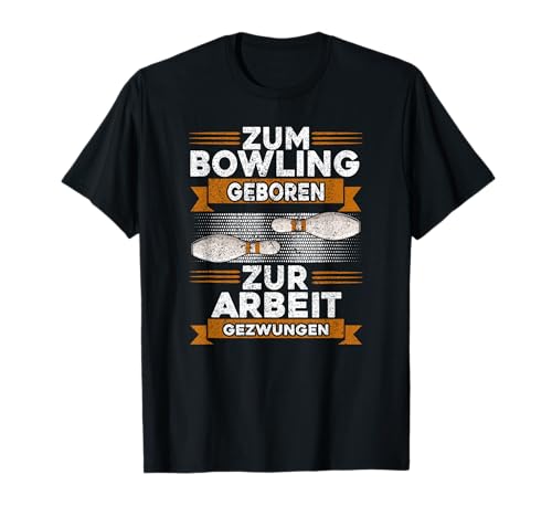 Zum Bowling Geboren Zur Arbeit Gezwungen, Bowling Männer T-Shirt von Bowling Geschenke Männer, Bowling Zubehör