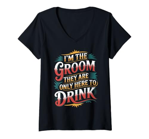 Damen I'm The Groom They Are Only Here to Drink Party - T-Shirt mit V-Ausschnitt von Bräutigam Bachelor -Feier