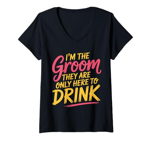 Damen I'm The Groom They Are Only Here to Drink Party |- T-Shirt mit V-Ausschnitt Damen I'm The Groom They Are Only Here to Drink Party |- T-Shirt mit V-Ausschnitt von Bräutigam Bachelor -Feier