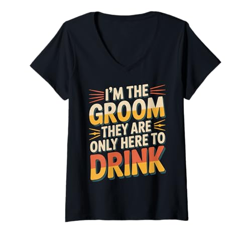 Damen I'm The Groom They Are Only Here to Drink Party |- T-Shirt mit V-Ausschnitt von Bräutigam Bachelor -Feier